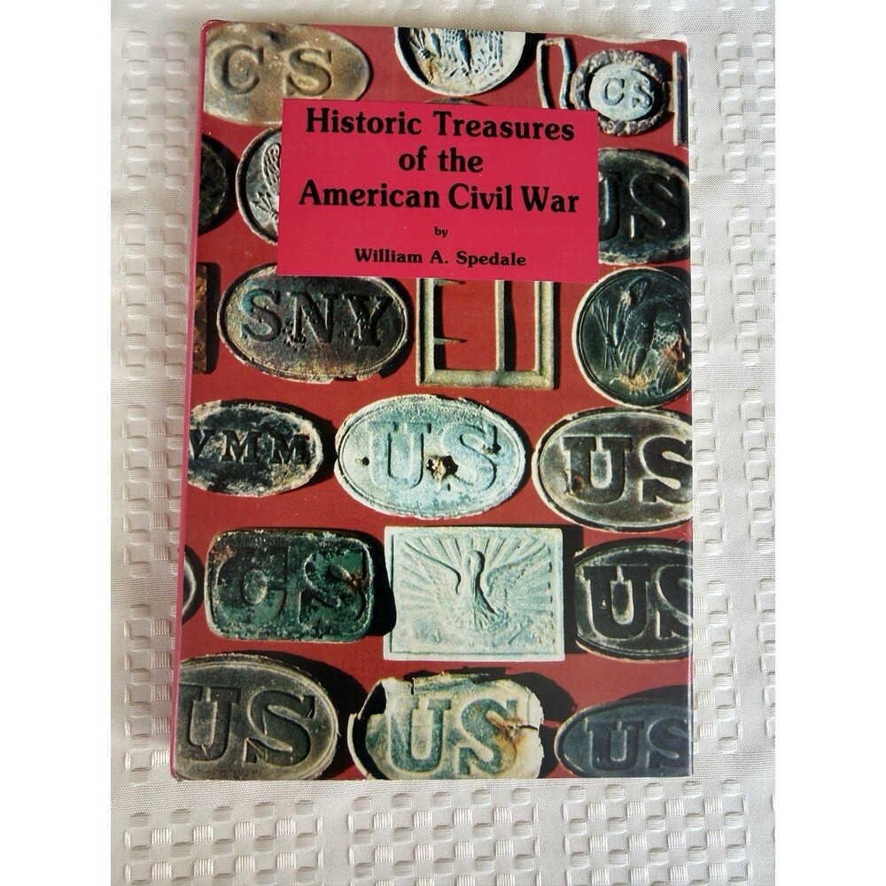 Historic Treasures Of The American Civil War By William Spedale Metal Detecting